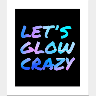 Let's Glow Crazy Neon Posters and Art
